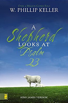 A Shepherd Looks At Psalm 23, King James Version: Discovering God's Love For You-..