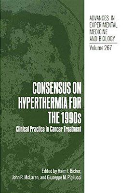 Consensus On Hyperthermia For The 1990S: Clinical Practice In Cancer Treatment-..