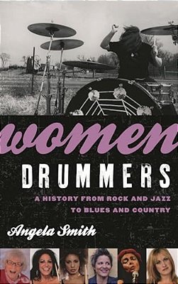 Women Drummers: A History From Rock And Jazz To Blues And Country-..