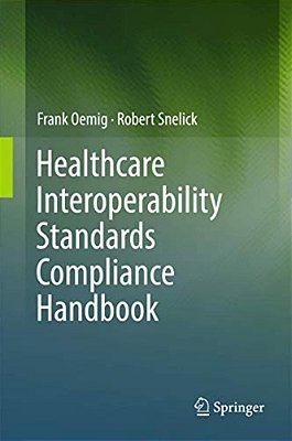 Healthcare Interoperability Standards Compliance Handbook: Conformance And Testing Of Healthcare Data Exchange Standards-..