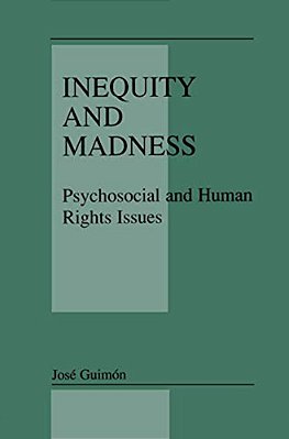 Inequity And Madness: Psychosocial And Human Rights Issues-..