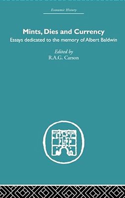 Mints, Dies And Currency: Essays Dedicated To The Memory Of Albert Baldwin-..