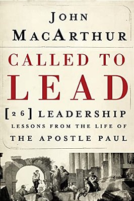 Called To Lead: 26 Leadership Lessons From The Life Of The Apostle Paul-..