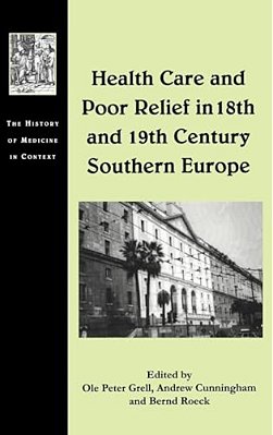 Health Care And Poor Relief In 18Th And 19Th Century Southern Europe-..