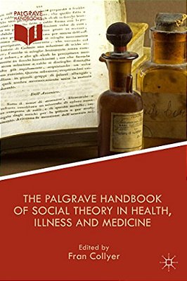 The Palgrave Handbook Of Social Theory In Health, Illness And Medicine-..
