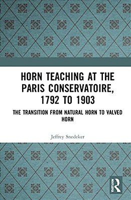 Horn Teaching At The Paris Conservatoire, 1792 To 1903: The Transition From Natural Horn To Valved Horn-..