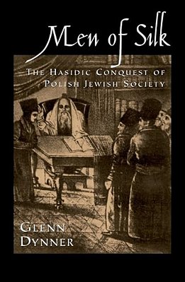 Men Of Silk: The Hasidic Conquest Of Polish Jewish Society-..