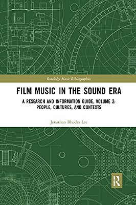 Film Music In The Sound Era: A Research And Information Guide, Volume 2: People, Cultures, And Contexts-..