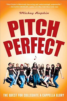 Pitch Perfect: The Quest For Collegiate A Cappella Glory-..
