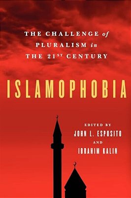 Islamophobia: The Challenge Of Pluralism In The 21St Century-..