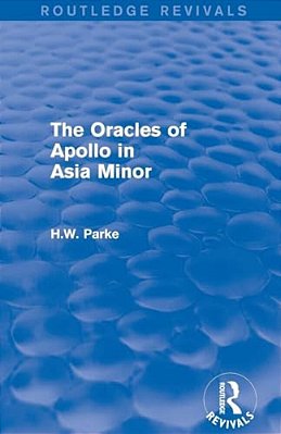 The Oracles Of Apollo In Asia Minor (Routledge Revivals)-..