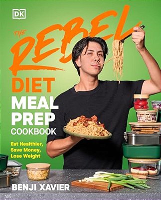 The Rebel Diet Meal Prep Cookbook: Eat Healthier, Save Money, Lose Weight-..