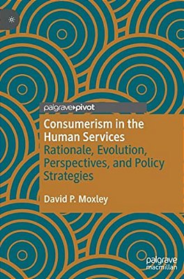 Consumerism In The Human Services: Rationale, Evolution, Perspectives, And Policy Strategies-..