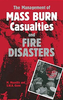 The Management Of Mass Burn Casualties And Fire Disasters: Proceedings Of The First International Conference On Burns And Fire Disasters-..