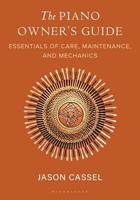 The Piano Owner's Guide: Essentials Of Care, Maintenance, And Mechanics-..