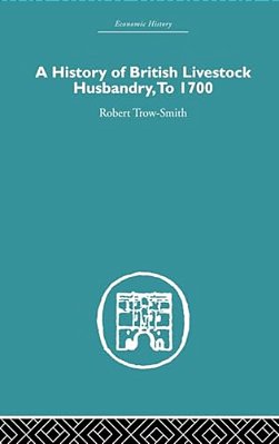 A History Of British Livestock Husbandry, To 1700-..