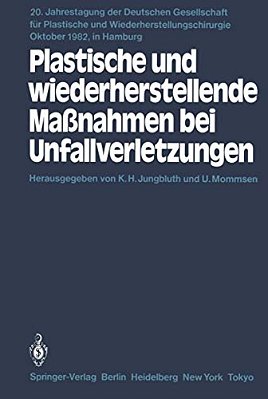 Plastische Und Wiederherstellende Maßnahmen Bei Unfallverletzungen: Primär- Und Sekundärversorgung-..