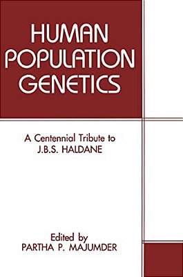 Human Population Genetics: A Centennial Tribute To J. B. S. Haldane-..