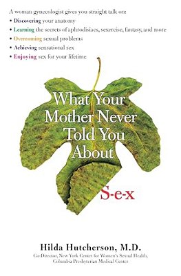 What Your Mother Never Told You About S-E-x-..