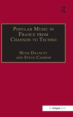 Popular Music In France From Chanson To Techno: Culture, Identity And Society-..