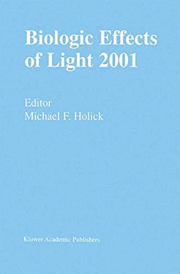 Biologic Effects Of Light 2001: Proceedings Of A Symposium Boston, Massachusetts June 16-18, 2001-..