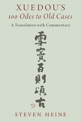 Xuedou's 100 Odes To Old Cases: A Translation With Commentary-..