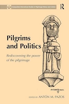 Pilgrims And Politics: Rediscovering The Power Of The Pilgrimage-..