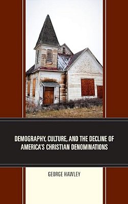 Demography, Culture, And The Decline Of America's Christian Denominations-..
