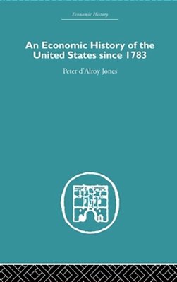 An Economic History Of The United States Since 1783-..