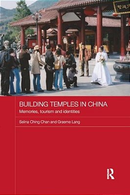 Building Temples In China: Memories, Tourism And Identities-..