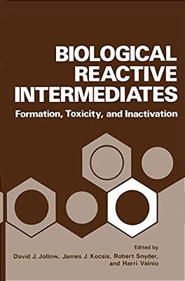 Biological Reactive Intermediates: Formation, Toxicity, And Inactivation-..