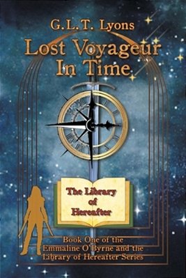 Lost Voyageur In Time: Book One Of The Emmaline O'Byrne And The Library Of Hereafter Series-..
