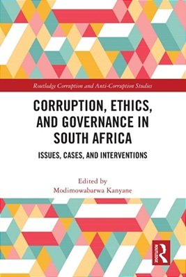Corruption, Ethics, And Governance In South Africa: Issues, Cases, And Interventions-..