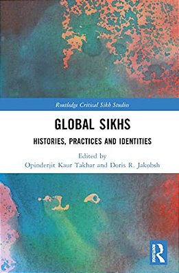 Global Sikhs: Histories, Practices And Identities-..