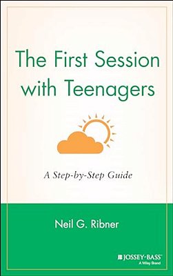 The First Session With Teenagers: A Step-By-step Guide-..