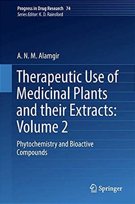 Therapeutic Use Of Medicinal Plants And Their Extracts: Volume 2: Phytochemistry And Bioactive Compounds-..