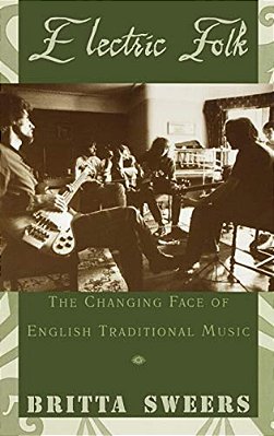 Electric Folk: The Changing Face Of English Traditional Music-..