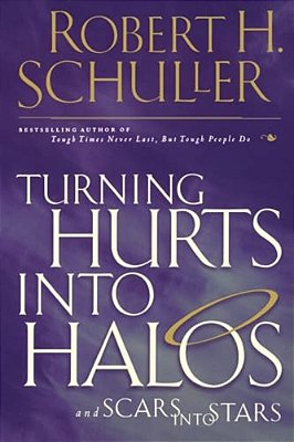 Turning Hurts Into Halos: And Scars Into Stars-..