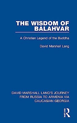 The Wisdom Of Balahvar: A Christian Legend Of The Buddha-..