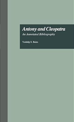 Antony And Cleopatra: An Annotated Bibliography-..