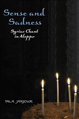 Sense And Sadness: Syriac Chant In Aleppo-..