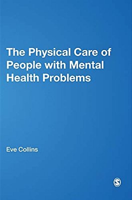 The Physical Care Of People With Mental Health Problems: A Guide For Best Practice-..