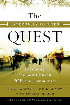 The Externally Focused Quest: Becoming The Best Church For The Community-..