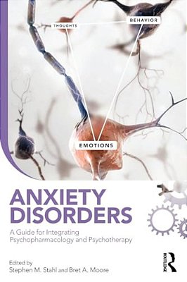 Anxiety Disorders: A Guide For Integrating Psychopharmacology And Psychotherapy-..
