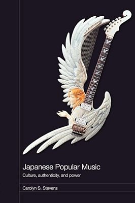 Japanese Popular Music: Culture, Authenticity And Power-..