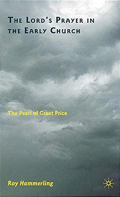 The Lord's Prayer In The Early Church: The Pearl Of Great Price-..