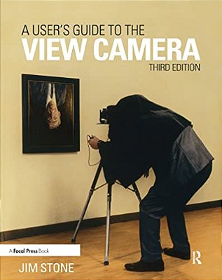 A User's Guide To The View Camera: Third Edition-..