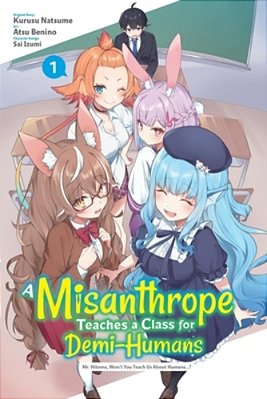 A Misanthrope Teaches A Class For Demi-Humans, Vol. 1 (Manga): Mr. Hitoma, Won't You Teach US About Humans...?-..