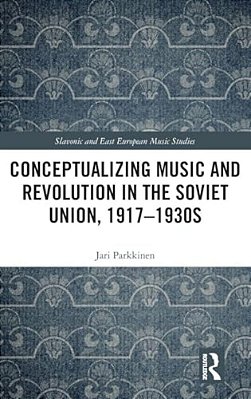 Conceptualizing Music And Revolution In The Soviet Union, 1917-1930S-..