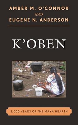 K'Oben: 3,000 Years Of The Maya Hearth-..